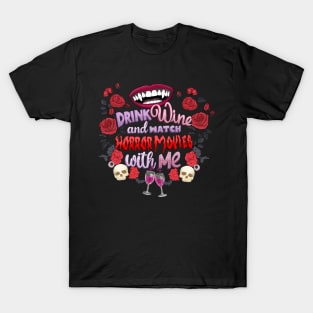 Drink Wine and Watch Horror Movies with Me T-Shirt